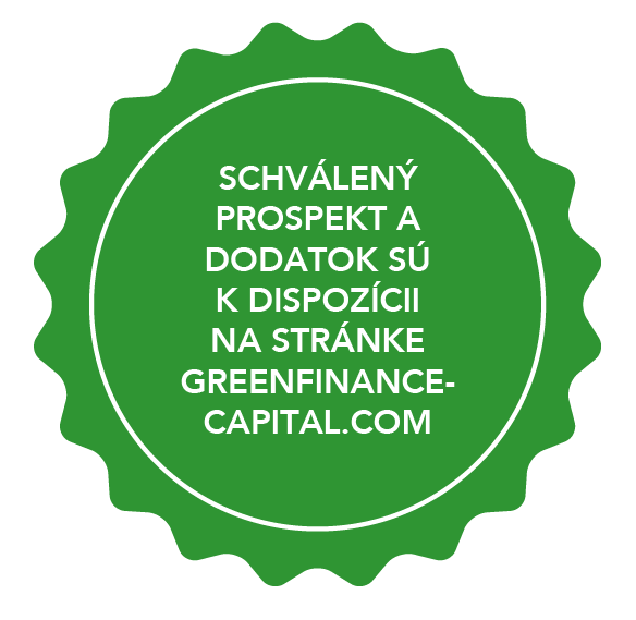 Poznámka k textu: SCHVÁLENÝ PROSPEKT A DODATOK SÚ K DISPOZÍCII NA STRÁNKE GREENFINANCE-CAPITAL.COM