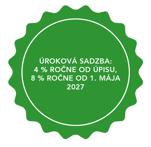 Poznámka k textu: ÚROKOVÁ SADZBA: 4 % ROČNE OD ÚPISU, 8 % ROČNE OD 1. MÁJA 2027