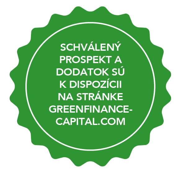 Poznámka k textu: SCHVÁLENÝ PROSPEKT A DODATOK SÚ K DISPOZÍCII NA STRÁNKE GREENFINANCECAPITAL.COM